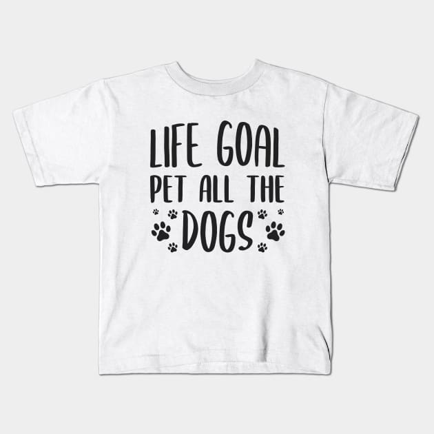 Life Goal Pet All The Dogs Kids T-Shirt by Zen Cosmos Official